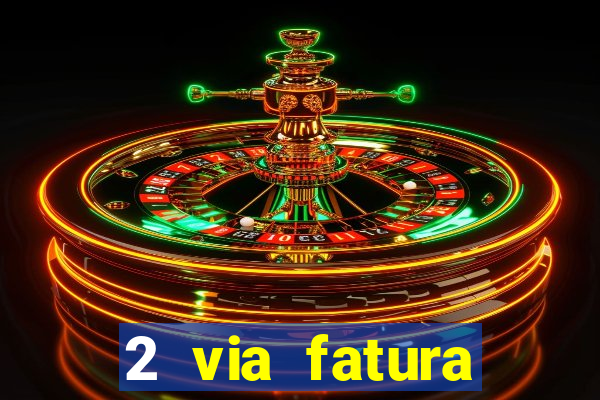 2 via fatura bradescard visa